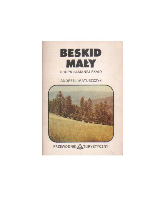 Beskid Mały. Grupa Łamanej Skały oraz zachodnia część Beskidu Średniego