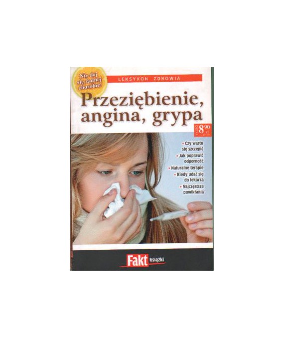 Przeziębienie, angina, grypa. Leksykon zdrowia