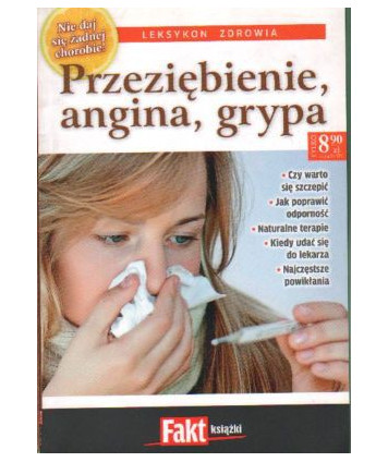 Przeziębienie, angina, grypa. Leksykon zdrowia