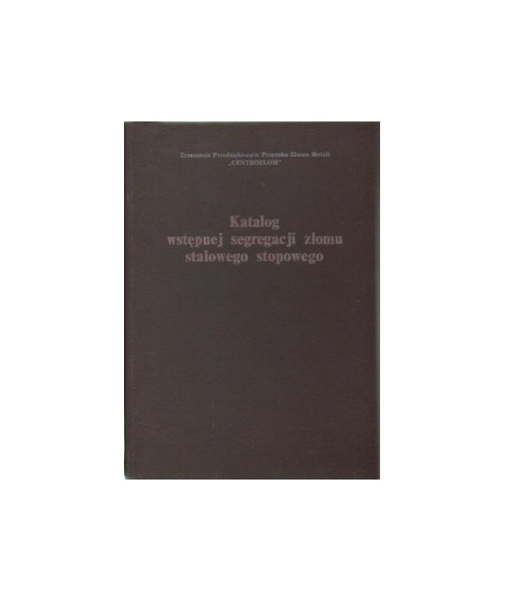 Katalog wstępnej segregacji złomu stalowego stopowego