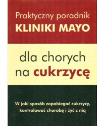 Praktyczny poradnik Kliniki Mayo dla chorych na cukrzycę