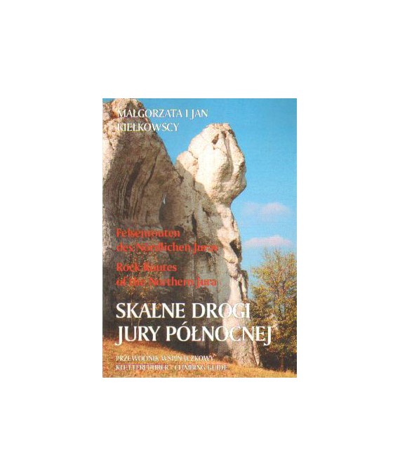 Skalne drogi Jury Północnej. Przewodnik wspinaczkowy