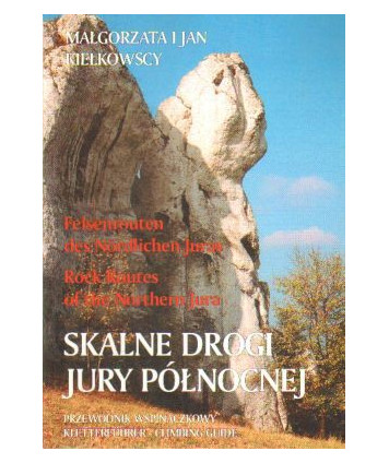 Skalne drogi Jury Północnej. Przewodnik wspinaczkowy