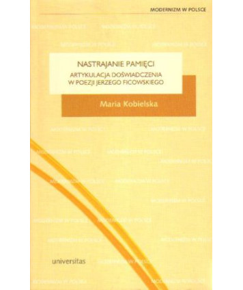 Nastrajanie pamięci. Artykulacja doświadczenia w poezji Jerzego Ficowskiego