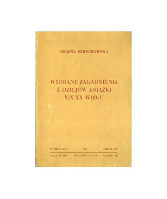 Wybrane zagadnienia z dziejów książki XIX-XX wieku