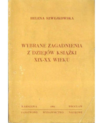 Wybrane zagadnienia z dziejów książki XIX-XX wieku