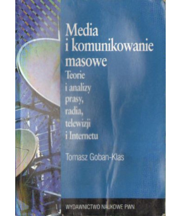 Media i komunikowanie masowe. Teorie i analizy prasy, radia, telewizji i internetu