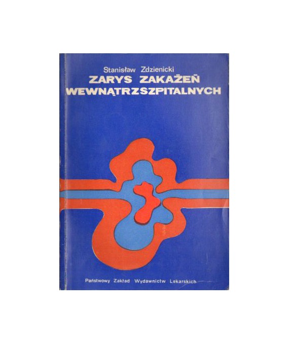 Zarys zakażeń wewnątrzszpitalnych. Istota, zwalczanie, zapobieganie