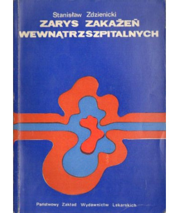 Zarys zakażeń wewnątrzszpitalnych. Istota, zwalczanie, zapobieganie