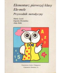 Elemantarz pierwszej klasy Ele-mele. Przewodnik metodyczny