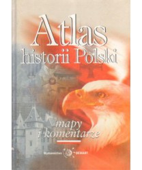 Atlas historii Polski. Mapy i komentarze