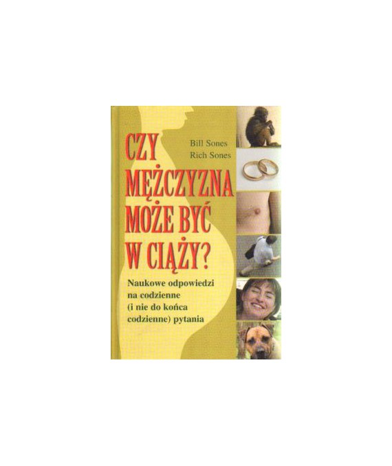 Czy mężczyzna może być w ciąży. Naukowe odpowiedzi na codzienne (i nie do końca codzienne) pytania