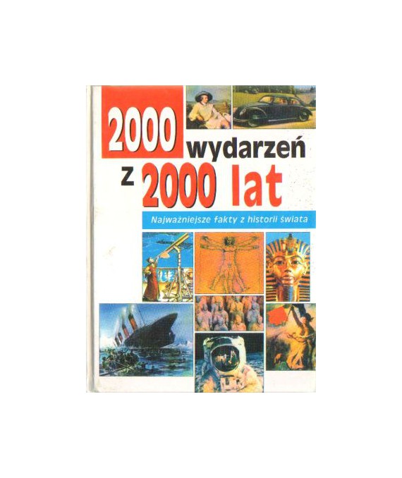 2000 wydarzeń z 2000 lat. Najważniejsze fakty z historii świata
