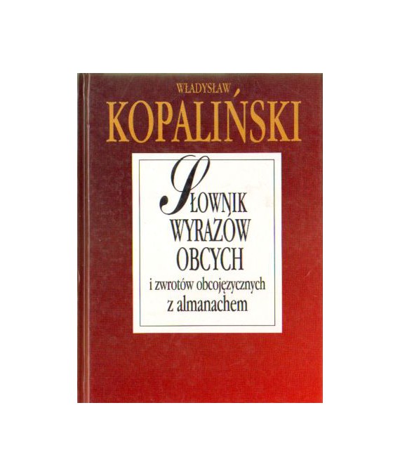 Słownik wyrazów obcych i zwrotów obcojęzycznych z almanachem