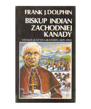 Biskup Indian Zachodniej Kanady Vitalis Justyn Grandin 1829-1902