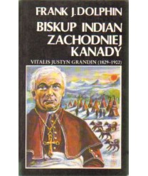 Biskup Indian Zachodniej Kanady Vitalis Justyn Grandin 1829-1902