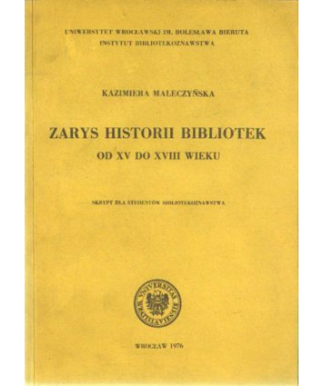 Zarys historii bibliotek od XV do XVIII wieku. Skrypt dla studentów bibliotekoznawstwa
