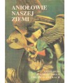 Aniołowie naszej Ziemi. Antologia polskiej poezji i prozy o aniołach