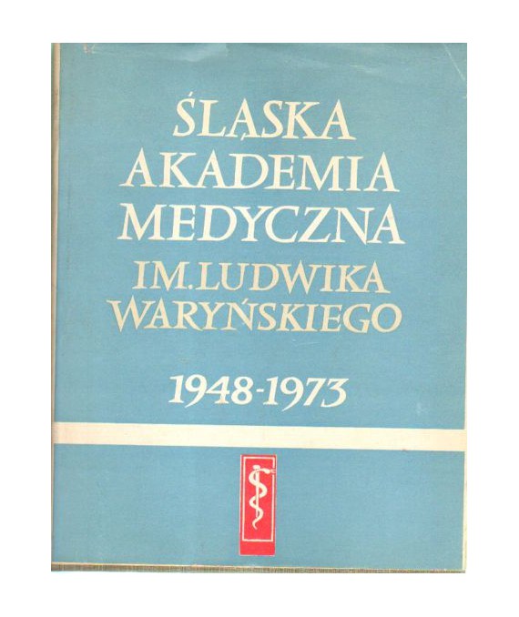 Śląska Akademia Medyczna im. Ludwika Waryńskiego 1948-1973