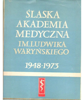 Śląska Akademia Medyczna im. Ludwika Waryńskiego 1948-1973