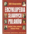 Encyklopedia sławnych Polaków. Postaci, które mieniły historię Polski. 300 biogramów