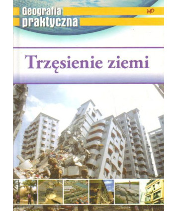 Trzęsienie ziemi. Geografia praktyczna