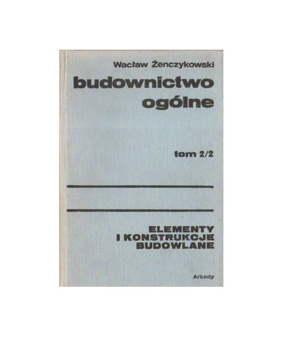 Budownictwo ogólne t.2/2. elementy i konstrukcje budowlane