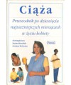 Ciąża. Przewodnik po dziewięciu najważniejszych miesiącach w życiu kobiety