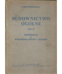 Budownictwo ogólne t.2 Konstrukcje i wznoszenie murów i sklepień