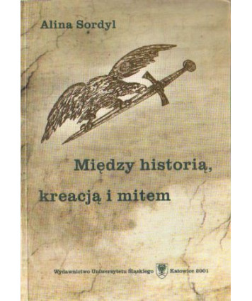 Między historią, kreacją i mitem
