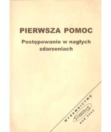 Pierwsza pomoc. Postępowanie w nagłych zdarzeniach