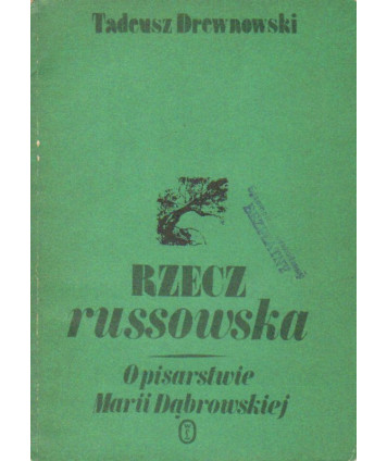Rzecz russowska. O pisarstwie Marii Dąbrowskiej