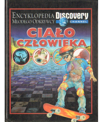 Ciało człowieka. Encyklopedia młodego odkrywcy