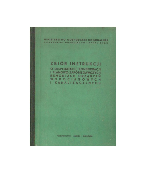 Zbiór instrukcji o eksploatacji, konserwacji i planowo-zapobiegawczych remontach urządzeń wod-kan.
