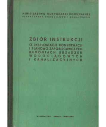Zbiór instrukcji o eksploatacji, konserwacji i planowo-zapobiegawczych remontach urządzeń wod-kan.