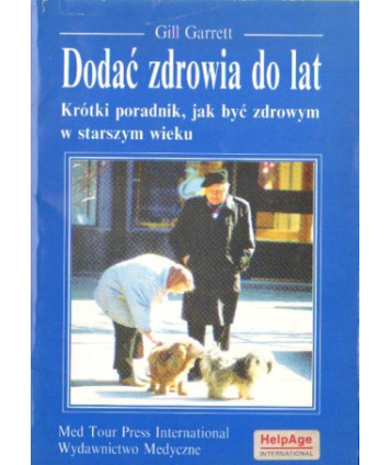 Dodać zdrowia do lat. Krótki poradnik, jak być zdrowym w starszym wieku