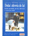 Dodać zdrowia do lat. Krótki poradnik, jak być zdrowym w starszym wieku