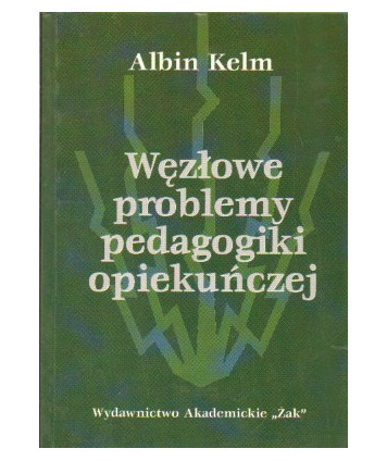 Węzłowe problemy pedagogiki opiekuńczej