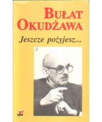 Jeszcze pożyjesz...