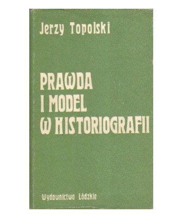 Prawda i model w historiografii