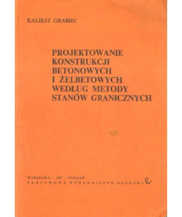 Projektowanie konstytucji betonowych i żelbetowych wg metody stanów granicznych