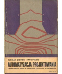 Automatyzacja projektowania. Elementy teorii, metody, zastosowanie komputerów w budownictwie