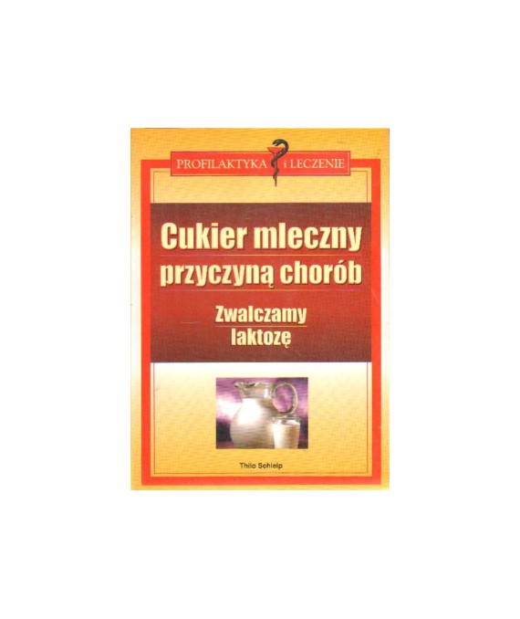 Cukier mleczny przyczyną chorób. Zwalczamy laktozę
