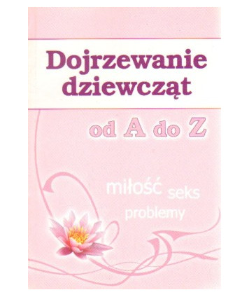 Dojrzewanie dziewcząt od A do Z