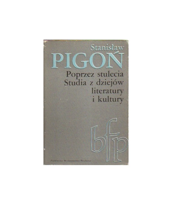 Poprzez stulecia. Studia z dziejów literatury i kultury