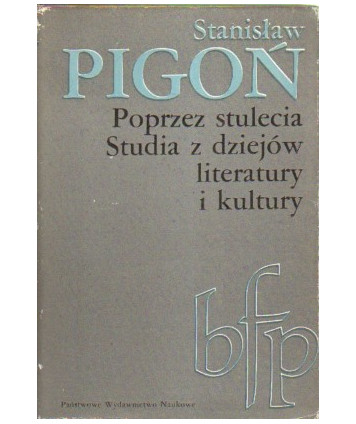 Poprzez stulecia. Studia z dziejów literatury i kultury