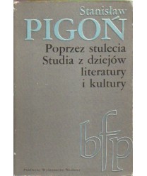 Poprzez stulecia. Studia z dziejów literatury i kultury