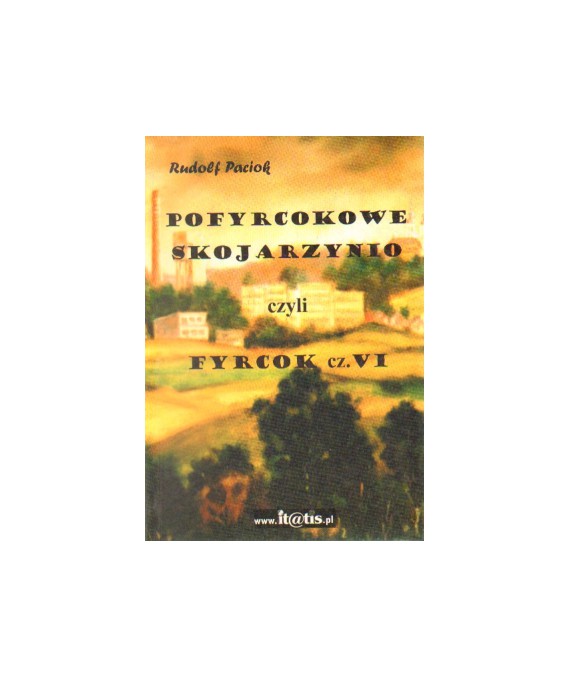 Pofyrcokowe skojarzynio czyli Fyrcok cz.VI