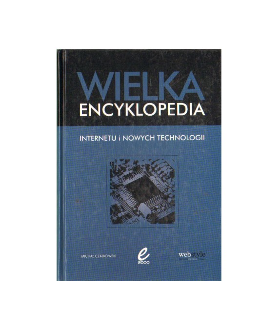 Wielka encyklopedia internetu i nowych technologii