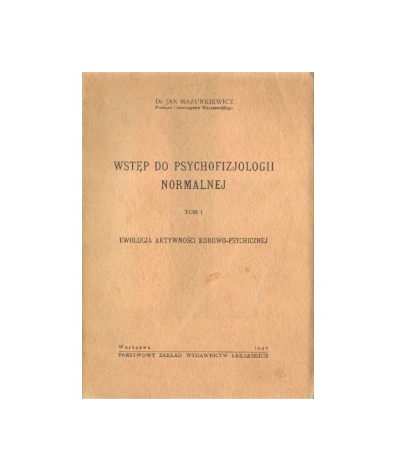 Wstęp do psychofizjologii normalnej t.I Ewolucja aktywności korowo-psychicznej